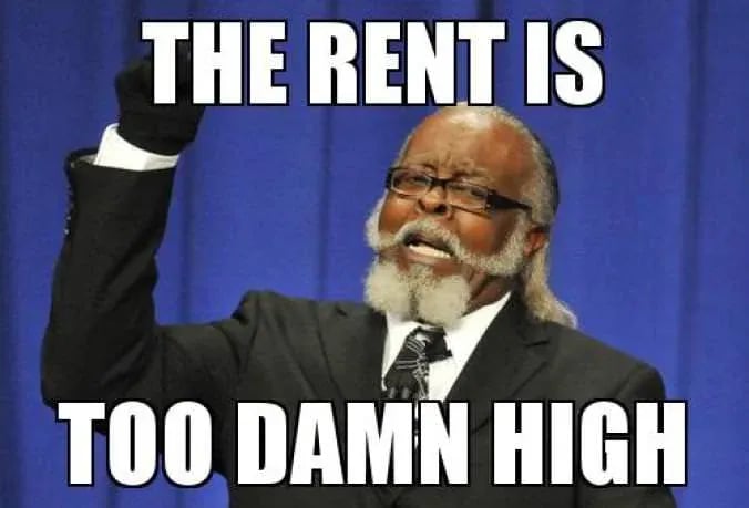 Meme stating "The rent is too damn high".